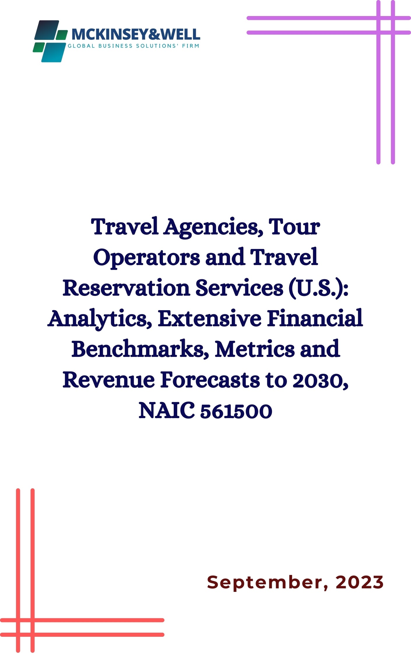 Travel Agencies, Tour Operators and Travel Reservation Services (U.S.): Analytics, Extensive Financial Benchmarks, Metrics and Revenue Forecasts to 2030, NAIC 561500