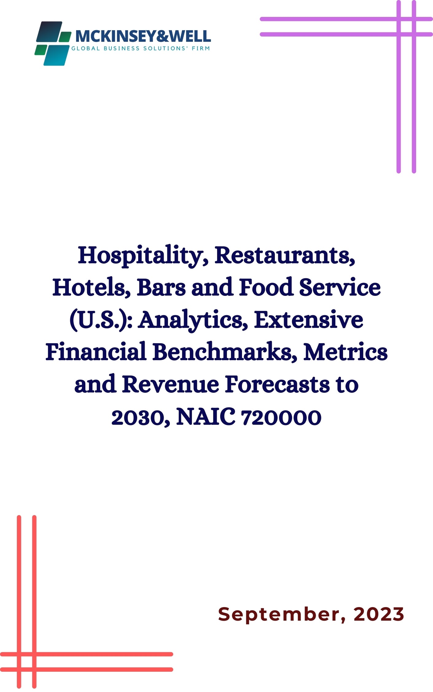 Hospitality, Restaurants, Hotels, Bars and Food Service (U.S.): Analytics, Extensive Financial Benchmarks, Metrics and Revenue Forecasts to 2030, NAIC 720000