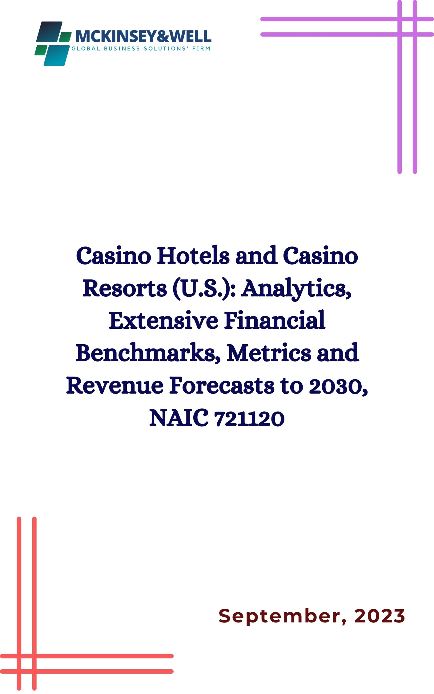 Casino Hotels and Casino Resorts (U.S.): Analytics, Extensive Financial Benchmarks, Metrics and Revenue Forecasts to 2030, NAIC 721120