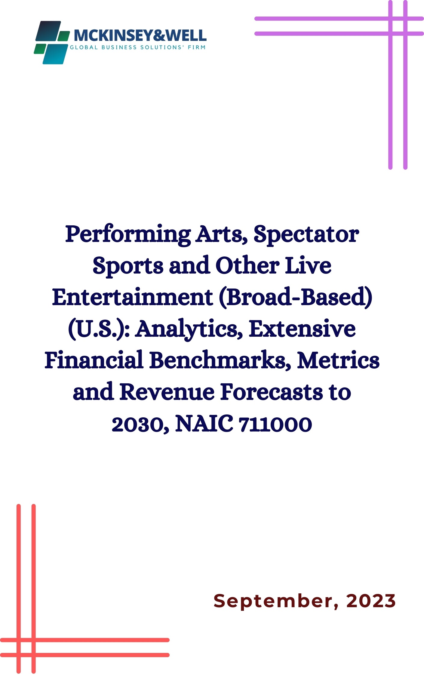 Performing Arts, Spectator Sports and Other Live Entertainment (Broad-Based) (U.S.): Analytics, Extensive Financial Benchmarks, Metrics and Revenue Forecasts to 2030, NAIC 711000