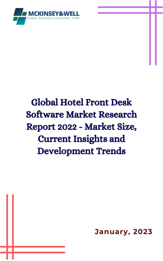 Global Hotel Front Desk Software Market Research Report 2022 - Market Size, Current Insights and Development Trends