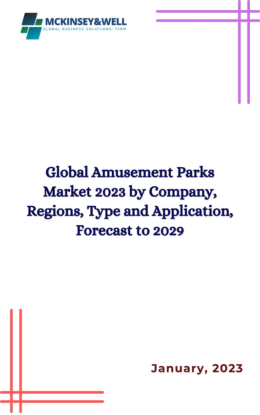 Global Amusement Parks Market 2023 by Company, Regions, Type and Application, Forecast to 2029