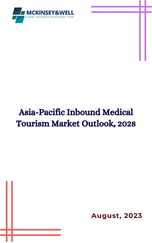 Asia-Pacific Inbound Medical Tourism Market Outlook, 2028