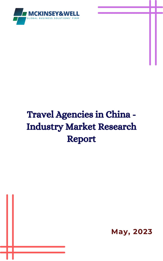 Travel Agencies in China - Industry Market Research Report