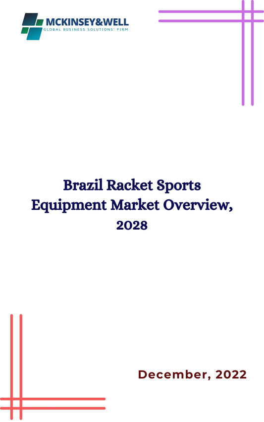 Brazil Racket Sports Equipment Market Overview, 2028