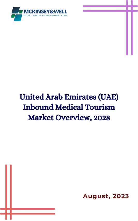 United Arab Emirates (UAE) Inbound Medical Tourism Market Overview, 2028