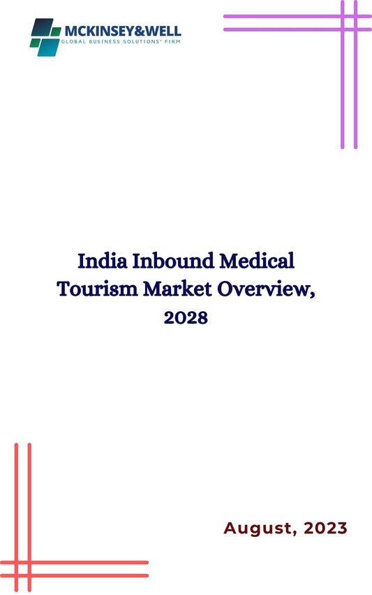 India Inbound Medical Tourism Market Overview, 2028