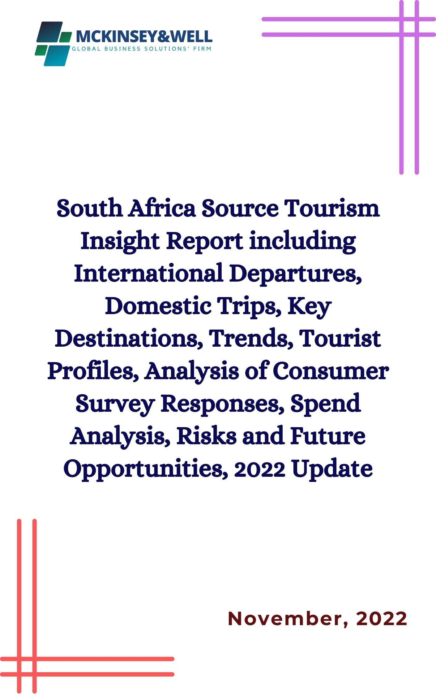 South Africa Source Tourism Insight Report including International Departures, Domestic Trips, Key Destinations, Trends, Tourist Profiles, Analysis of Consumer Survey Responses, Spend Analysis, Risks and Future Opportunities, 2022 Update