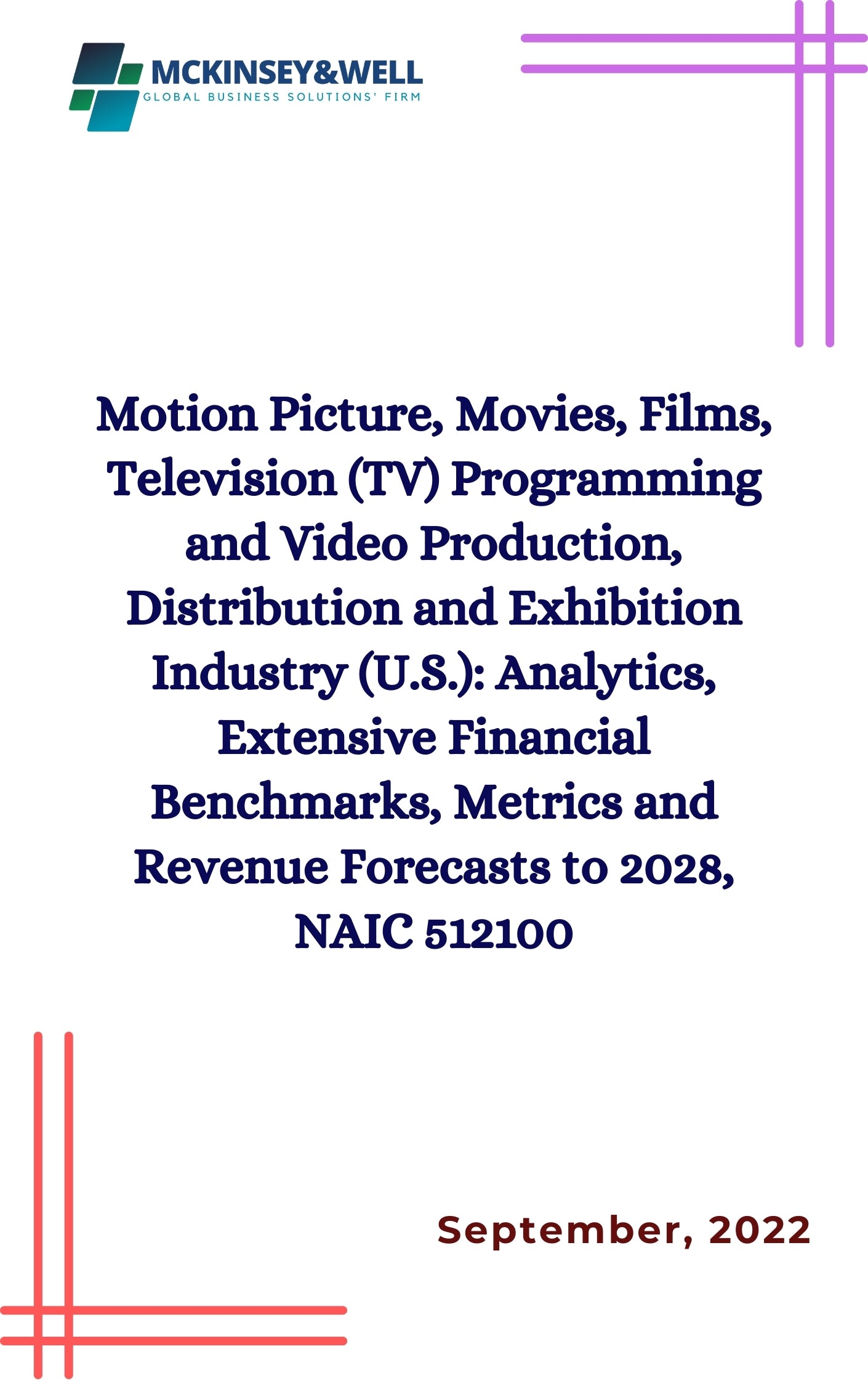 Motion Picture, Movies, Films, Television (TV) Programming and Video Production, Distribution and Exhibition Industry (U.S.): Analytics, Extensive Financial Benchmarks, Metrics and Revenue Forecasts to 2028, NAIC 512100