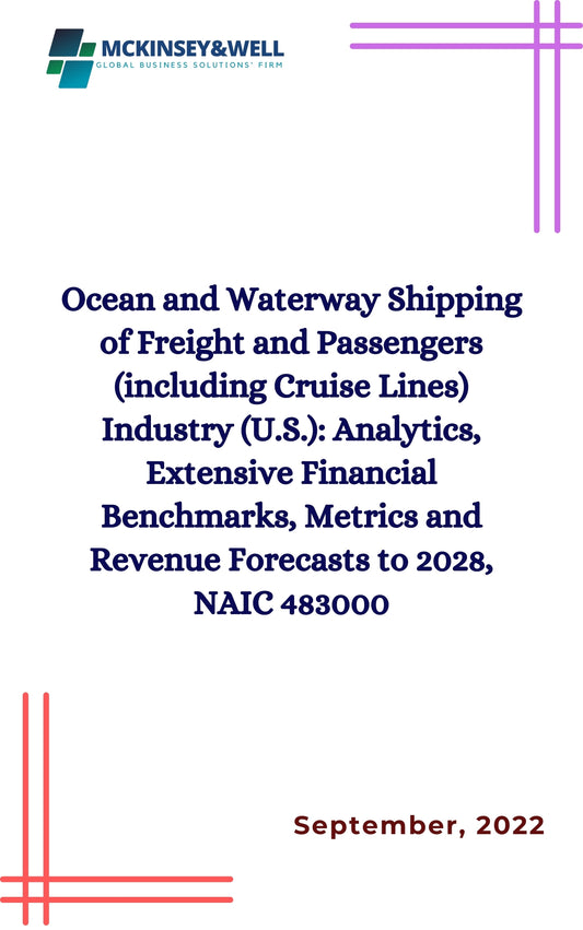 Ocean and Waterway Shipping of Freight and Passengers (including Cruise Lines) Industry (U.S.): Analytics, Extensive Financial Benchmarks, Metrics and Revenue Forecasts to 2028, NAIC 483000