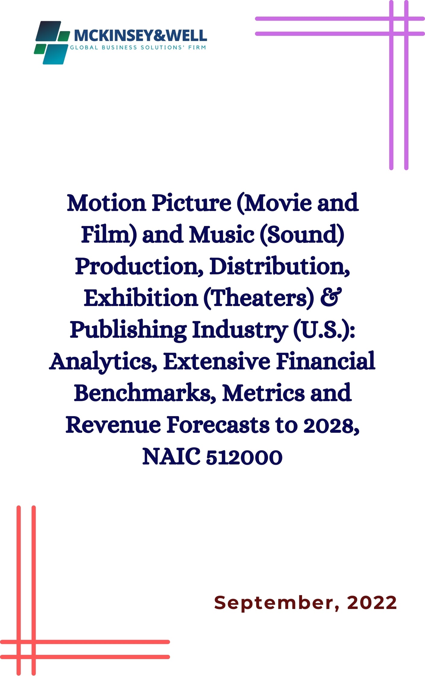 Motion Picture (Movie and Film) and Music (Sound) Production, Distribution, Exhibition (Theaters) & Publishing Industry (U.S.): Analytics, Extensive Financial Benchmarks, Metrics and Revenue Forecasts to 2028, NAIC 512000