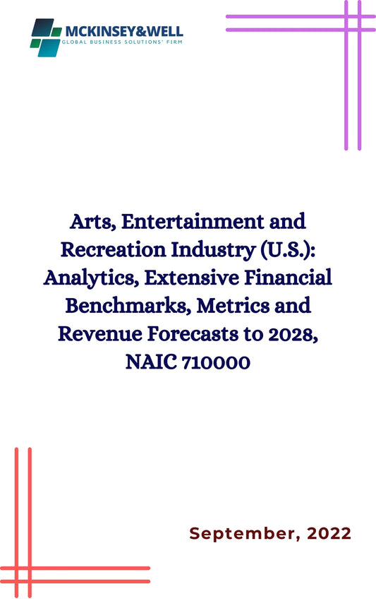 Arts, Entertainment and Recreation Industry (U.S.): Analytics, Extensive Financial Benchmarks, Metrics and Revenue Forecasts to 2028, NAIC 710000