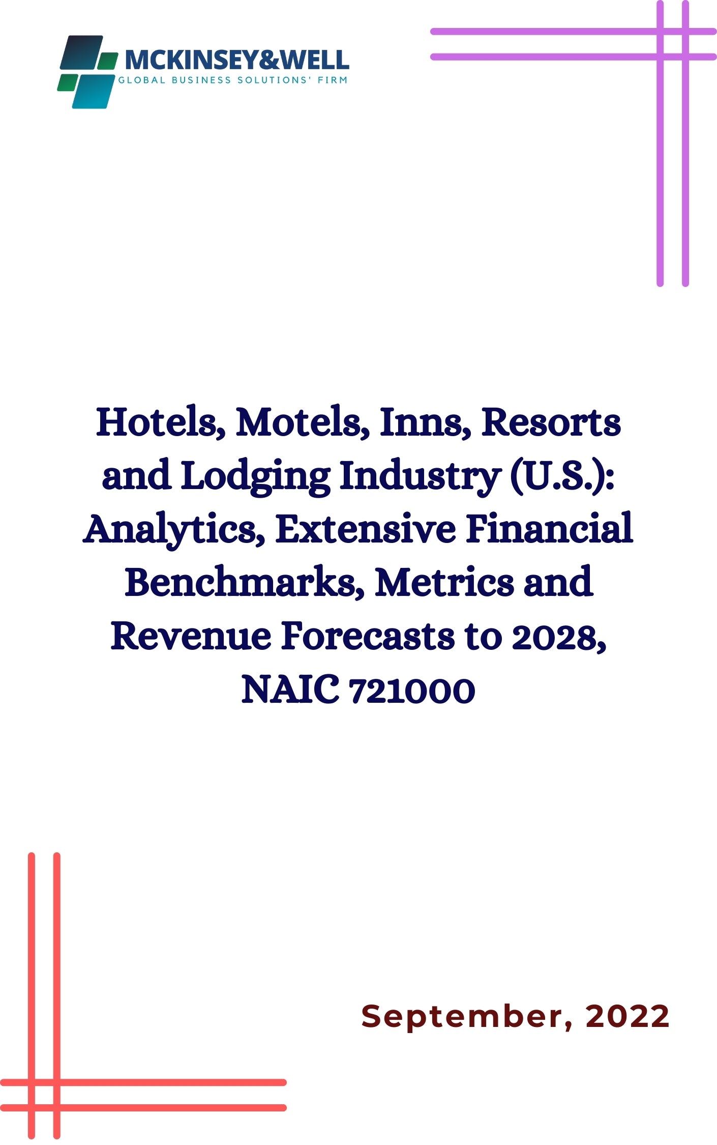 Hotels, Motels, Inns, Resorts and Lodging Industry (U.S.): Analytics, Extensive Financial Benchmarks, Metrics and Revenue Forecasts to 2028, NAIC 721000