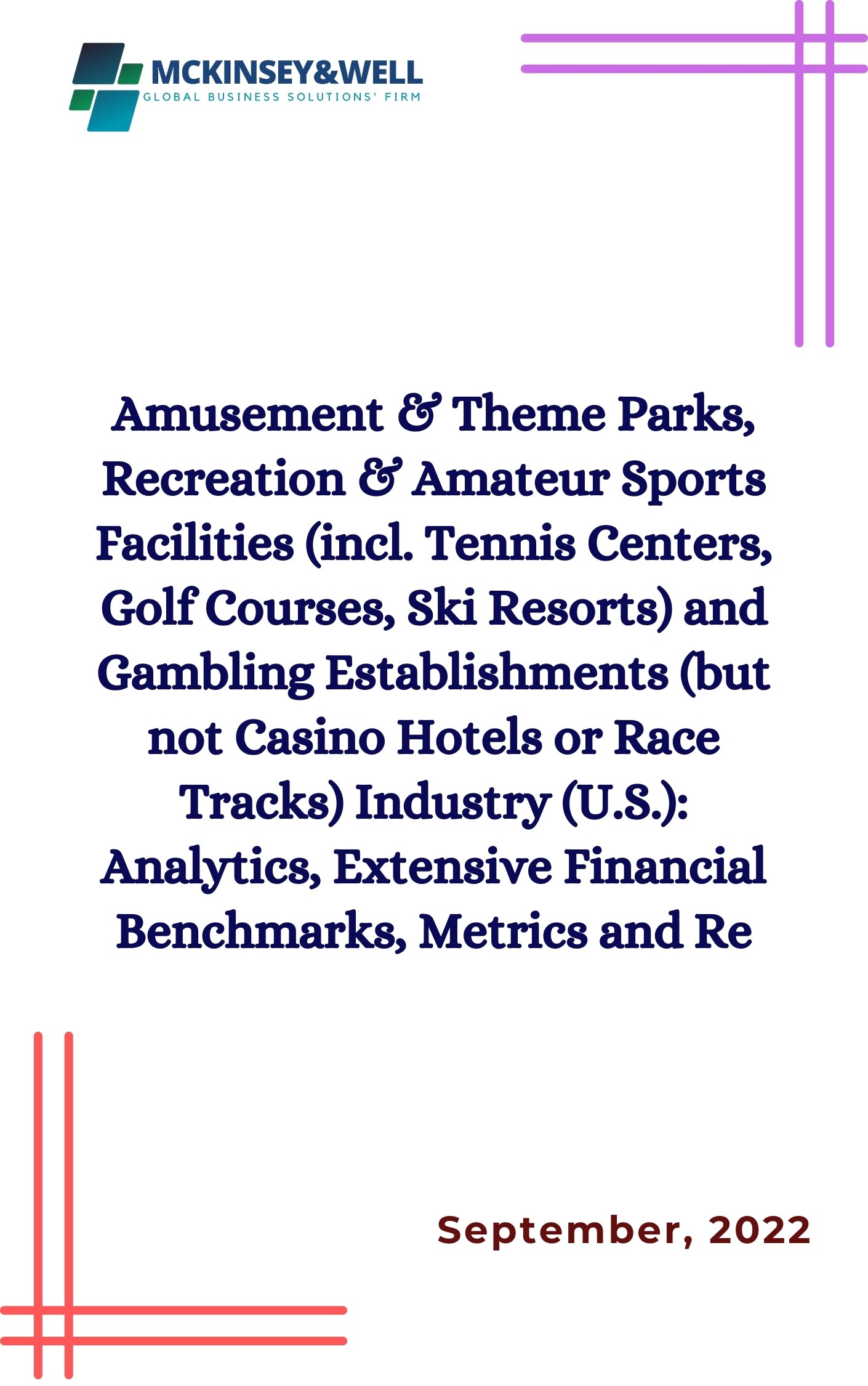 Amusement & Theme Parks, Recreation & Amateur Sports Facilities (incl. Tennis Centers, Golf Courses, Ski Resorts) and Gambling Establishments (but not Casino Hotels or Race Tracks) Industry (U.S.): Analytics, Extensive Financial Benchmarks, Metrics and Re