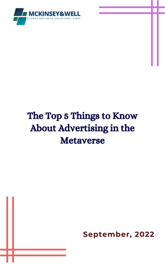 The Top 5 Things to Know About Advertising in the Metaverse