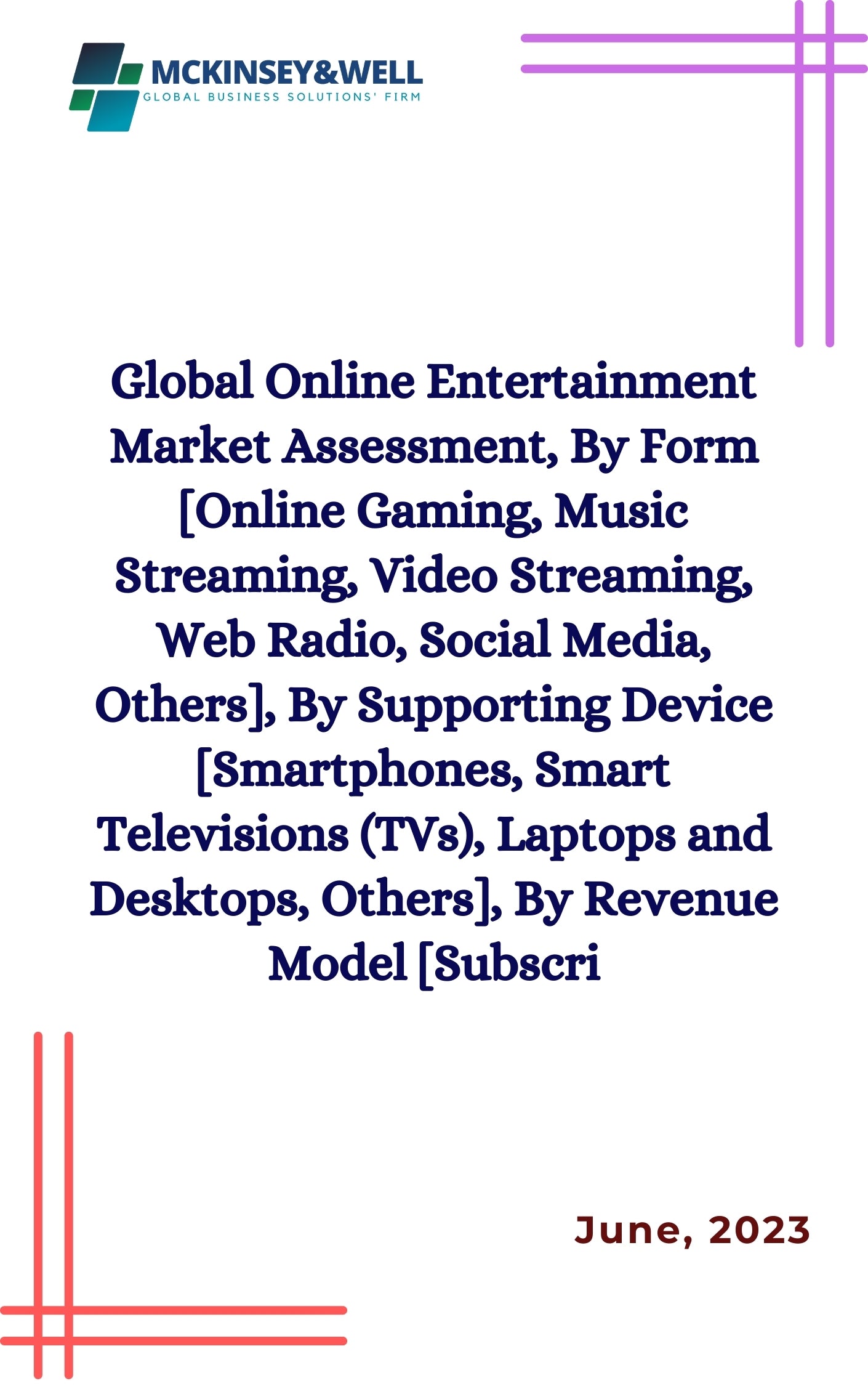 Global Online Entertainment Market Assessment, By Form [Online Gaming, Music Streaming, Video Streaming, Web Radio, Social Media, Others], By Supporting Device [Smartphones, Smart Televisions (TVs), Laptops and Desktops, Others], By Revenue Model [Subscri