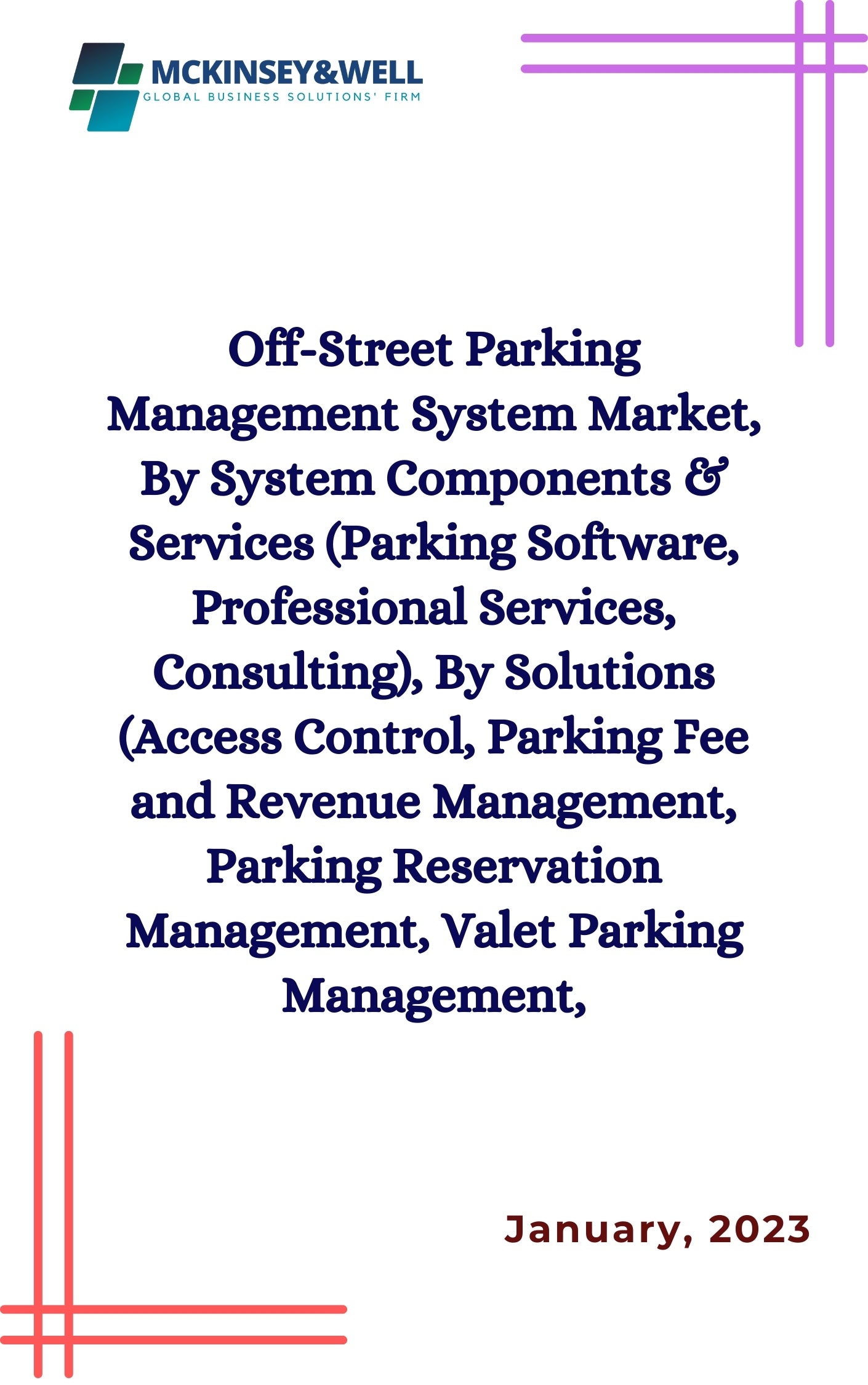 Off-Street Parking Management System Market, By System Components & Services (Parking Software, Professional Services, Consulting), By Solutions (Access Control, Parking Fee and Revenue Management, Parking Reservation Management, Valet Parking Management,