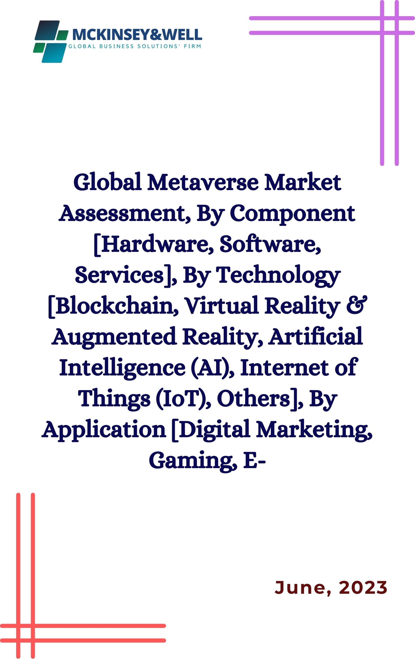 Global Metaverse Market Assessment, By Component [Hardware, Software, Services], By Technology [Blockchain, Virtual Reality & Augmented Reality, Artificial Intelligence (AI), Internet of Things (IoT), Others], By Application [Digital Marketing, Gaming, E-