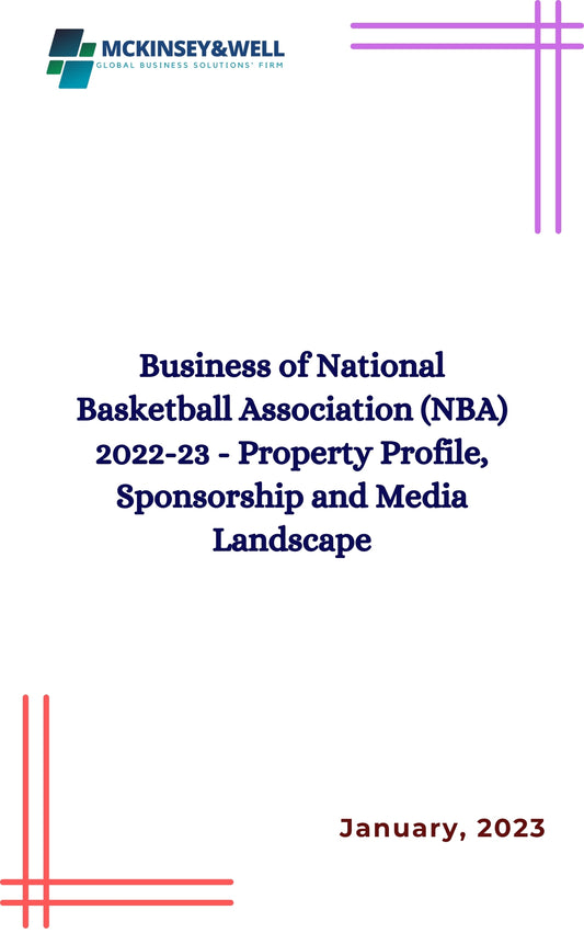 Business of National Basketball Association (NBA) 2022-23 - Property Profile, Sponsorship and Media Landscape