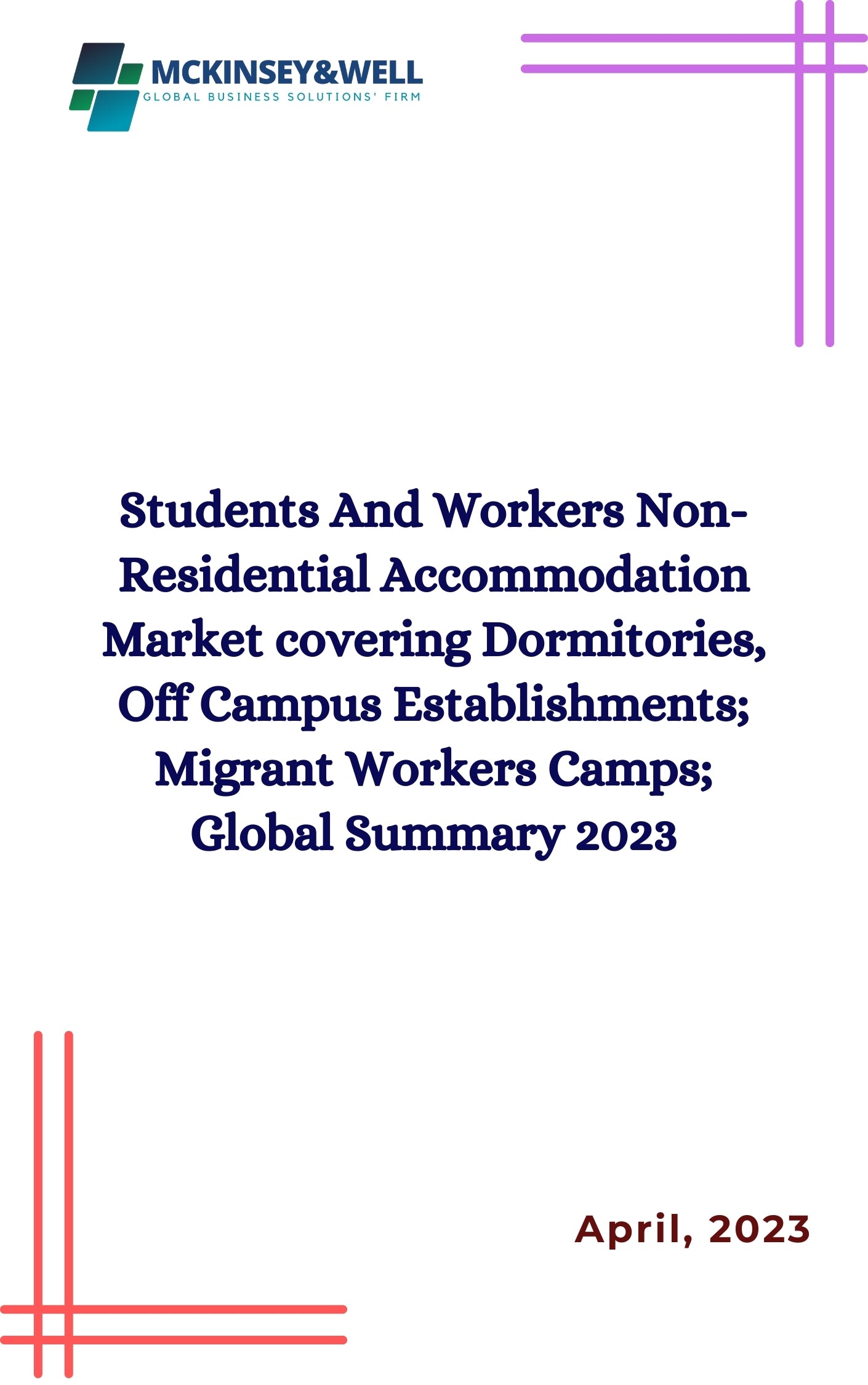 Students And Workers Non-Residential Accommodation Market covering Dormitories, Off Campus Establishments; Migrant Workers Camps; Global Summary 2023