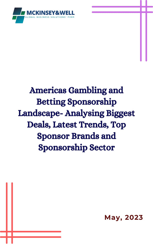 Americas Gambling and Betting Sponsorship Landscape- Analysing Biggest Deals, Latest Trends, Top Sponsor Brands and Sponsorship Sector