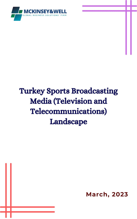 Turkey Sports Broadcasting Media (Television and Telecommunications) Landscape