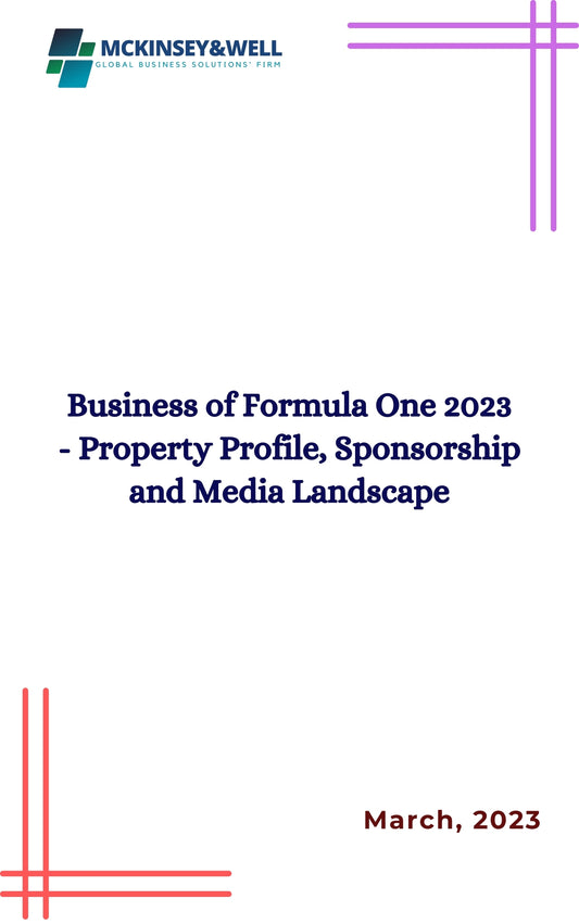 Business of Formula One 2023 - Property Profile, Sponsorship and Media Landscape