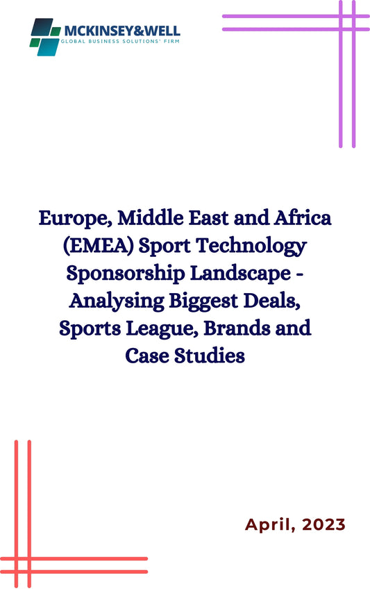 Europe, Middle East and Africa (EMEA) Sport Technology Sponsorship Landscape - Analysing Biggest Deals, Sports League, Brands and Case Studies