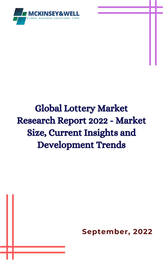 Global Lottery Market Research Report 2022 - Market Size, Current Insights and Development Trends