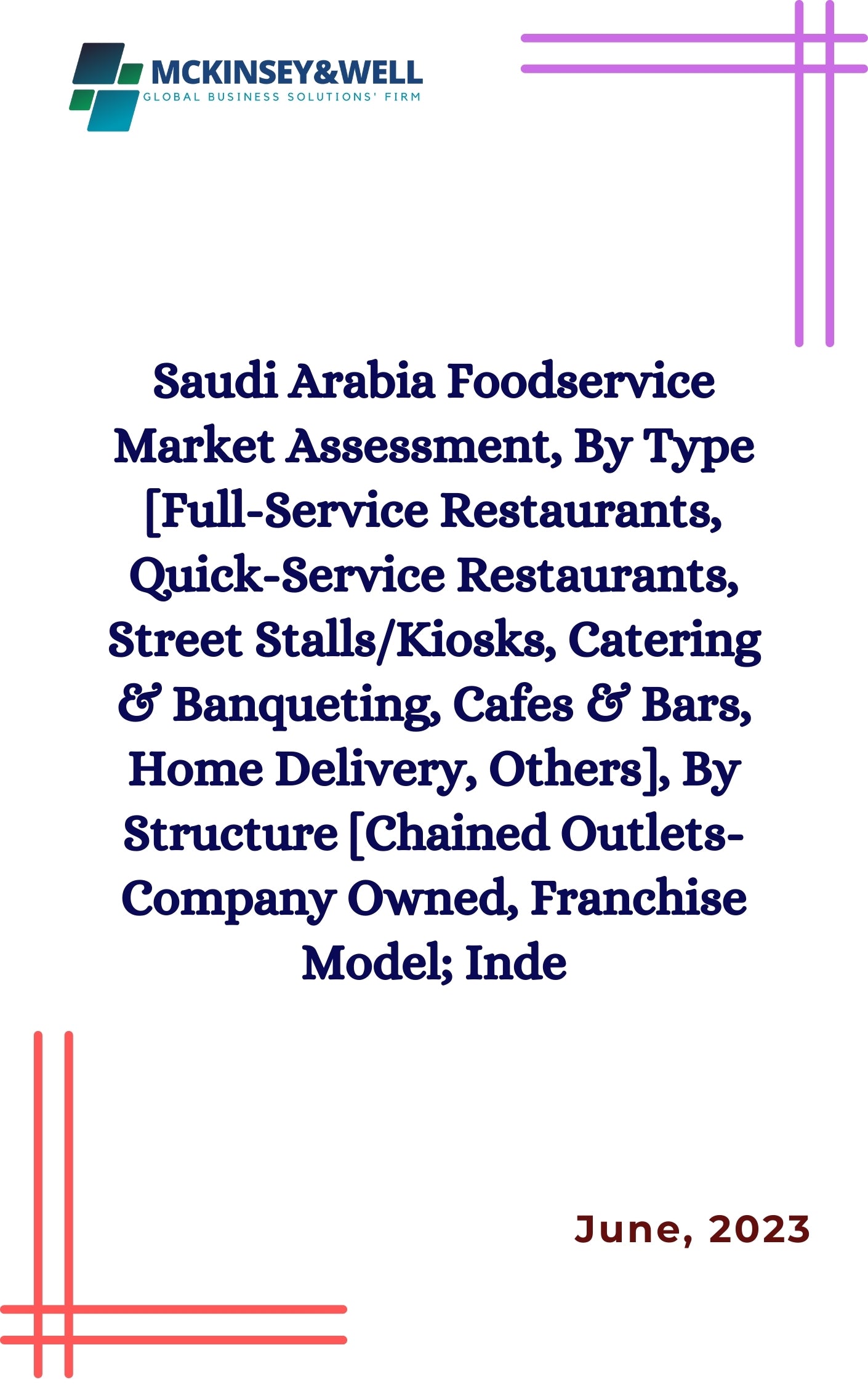 Saudi Arabia Foodservice Market Assessment, By Type [Full-Service Restaurants, Quick-Service Restaurants, Street Stalls/Kiosks, Catering & Banqueting, Cafes & Bars, Home Delivery, Others], By Structure [Chained Outlets-Company Owned, Franchise Model; Inde