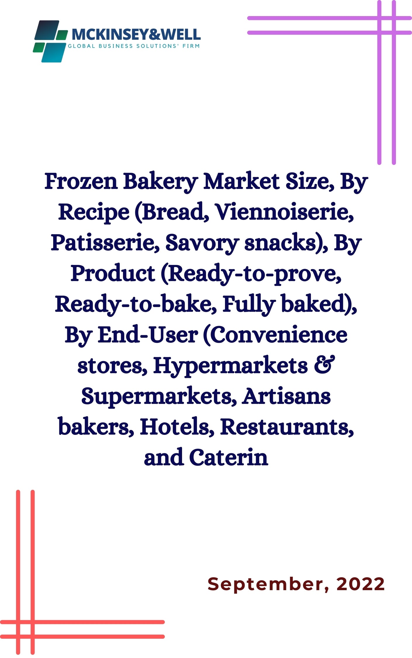 Frozen Bakery Market Size, By Recipe (Bread, Viennoiserie, Patisserie, Savory snacks), By Product (Ready-to-prove, Ready-to-bake, Fully baked), By End-User (Convenience stores, Hypermarkets & Supermarkets, Artisans bakers, Hotels, Restaurants, and Caterin