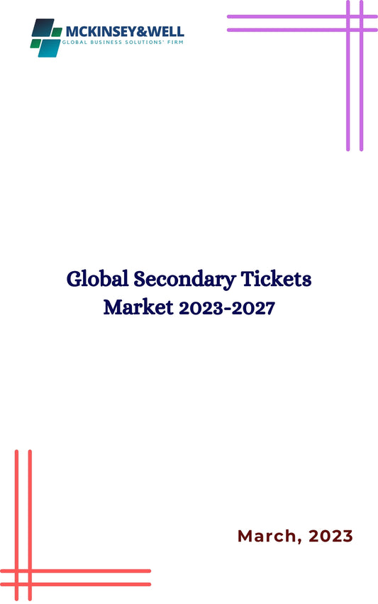 Global Secondary Tickets Market 2023-2027