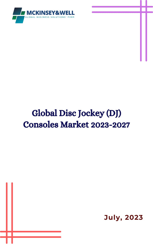 Global Disc Jockey (DJ) Consoles Market 2023-2027