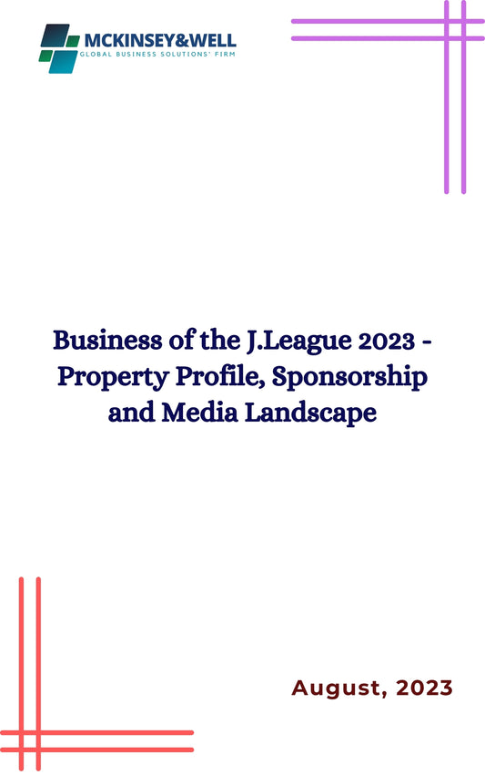 Business of the J.League 2023 - Property Profile, Sponsorship and Media Landscape