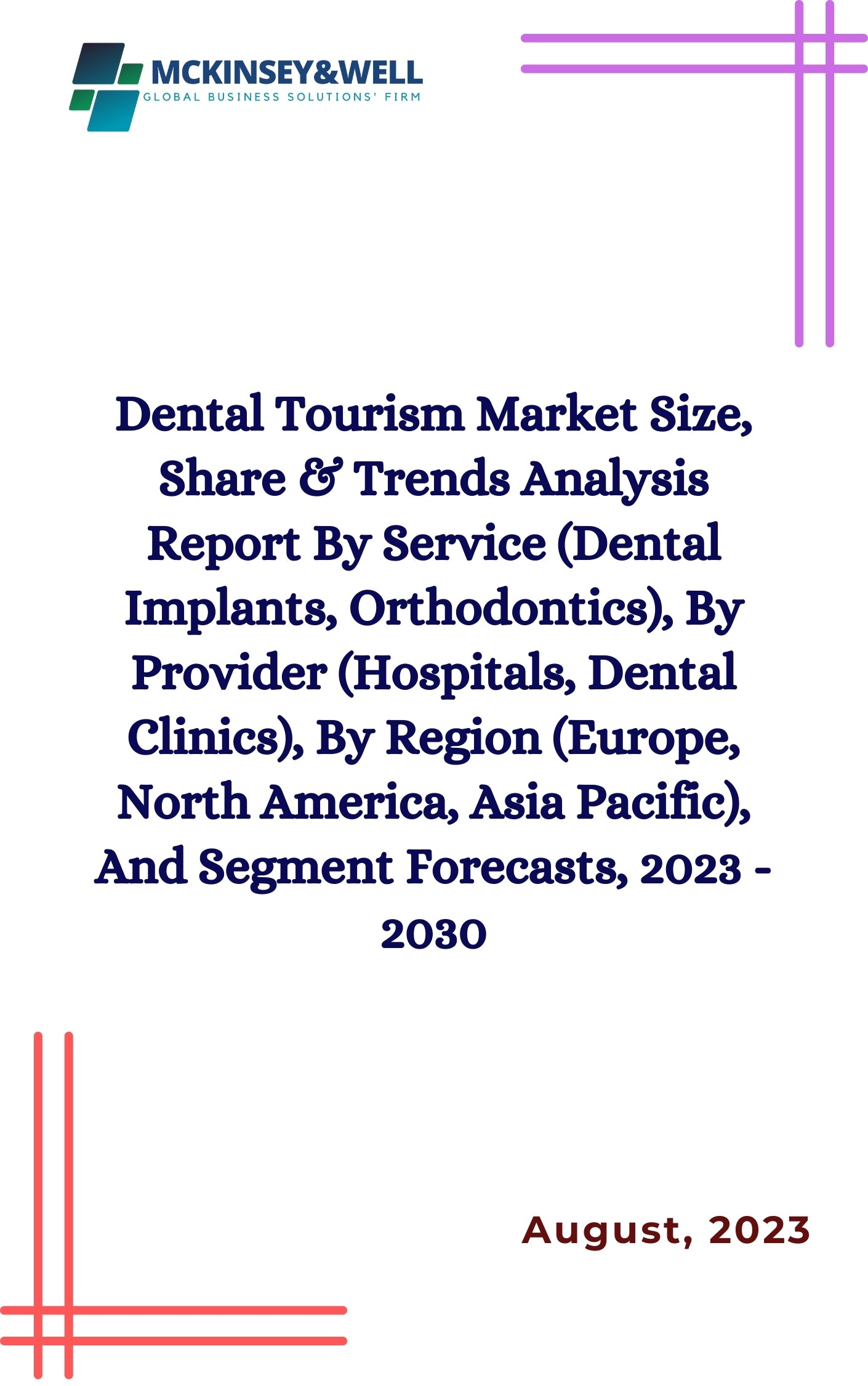 Dental Tourism Market Size, Share & Trends Analysis Report By Service (Dental Implants, Orthodontics), By Provider (Hospitals, Dental Clinics), By Region (Europe, North America, Asia Pacific), And Segment Forecasts, 2023 - 2030