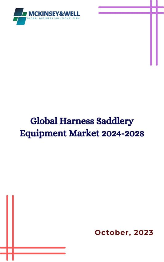 Global Harness Saddlery Equipment Market 2024-2028