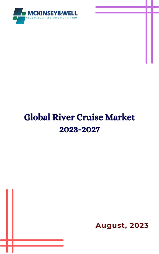 Global River Cruise Market 2023-2027