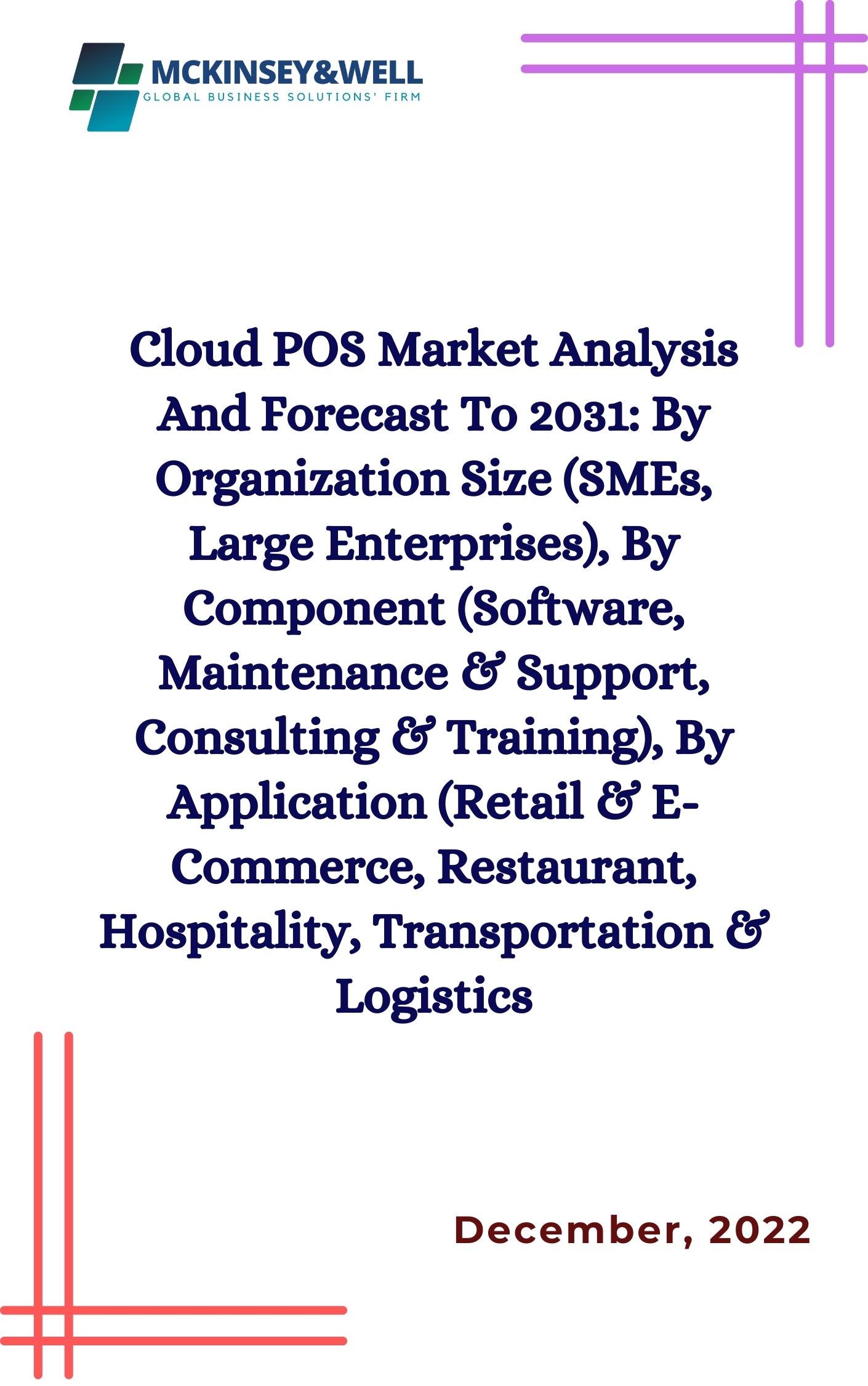 Cloud POS Market Analysis And Forecast To 2031: By Organization Size (SMEs, Large Enterprises), By Component (Software, Maintenance & Support, Consulting & Training), By Application (Retail & E-Commerce, Restaurant, Hospitality, Transportation & Logistics