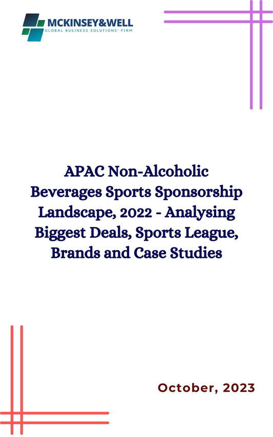 APAC Non-Alcoholic Beverages Sports Sponsorship Landscape, 2022 - Analysing Biggest Deals, Sports League, Brands and Case Studies