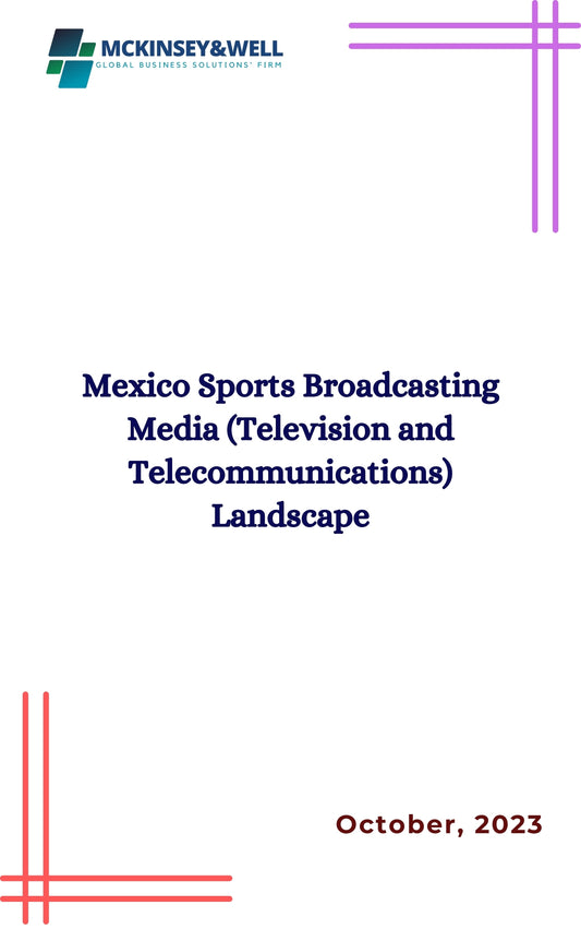 Mexico Sports Broadcasting Media (Television and Telecommunications) Landscape