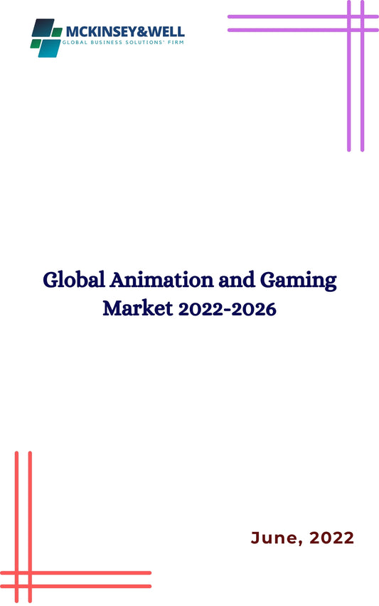 Global Animation and Gaming Market 2022-2026