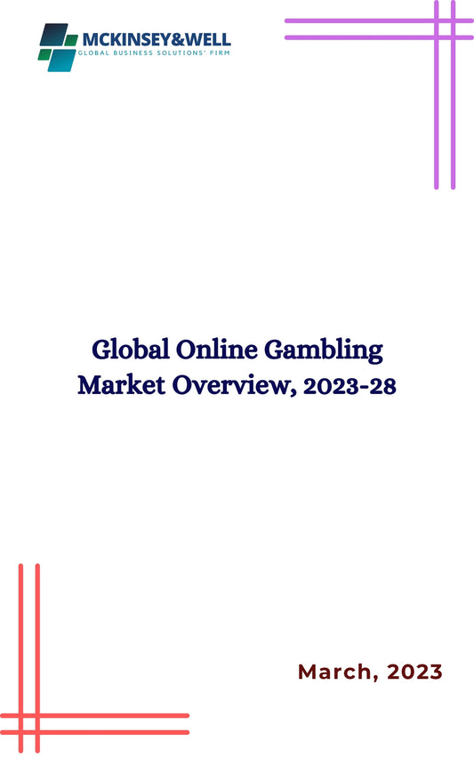 Global Online Gambling Market Overview, 2023-28