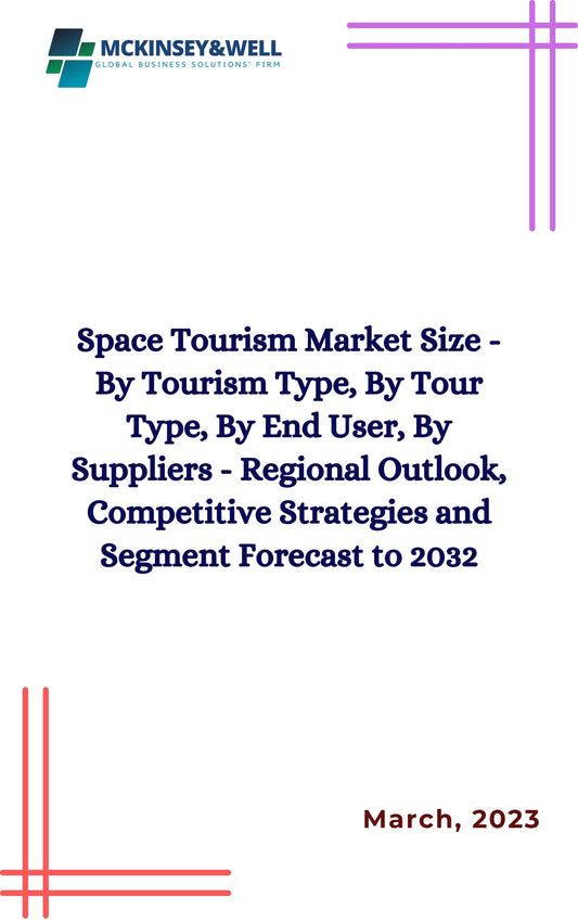 Space Tourism Market Size - By Tourism Type, By Tour Type, By End User, By Suppliers - Regional Outlook, Competitive Strategies and Segment Forecast to 2032