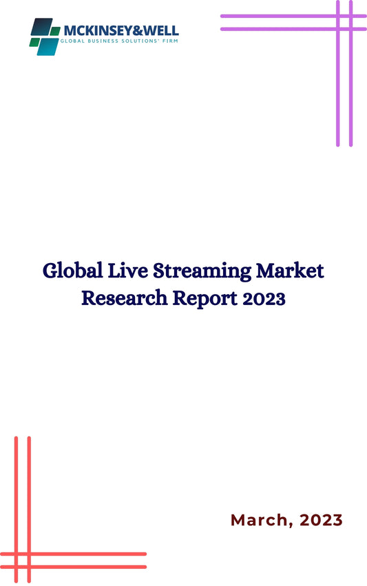 Global Live Streaming Market Research Report 2023