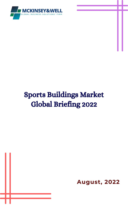 Sports Buildings Market Global Briefing 2022