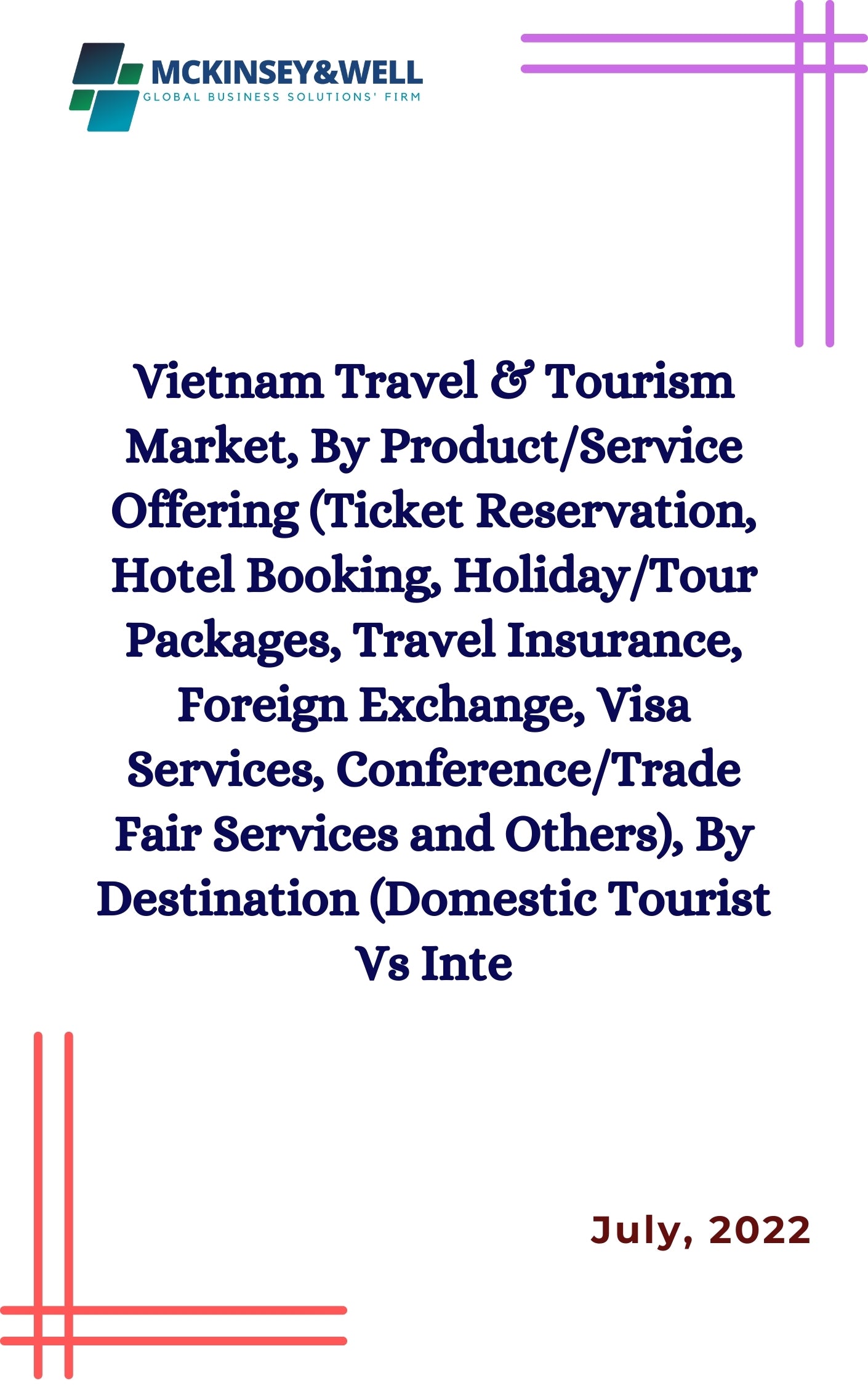 Vietnam Travel & Tourism Market, By Product/Service Offering (Ticket Reservation, Hotel Booking, Holiday/Tour Packages, Travel Insurance, Foreign Exchange, Visa Services, Conference/Trade Fair Services and Others), By Destination (Domestic Tourist Vs Inte