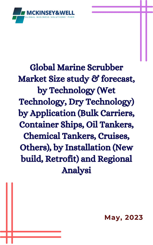 Global Marine Scrubber Market Size study & forecast, by Technology (Wet Technology, Dry Technology) by Application (Bulk Carriers, Container Ships, Oil Tankers, Chemical Tankers, Cruises, Others), by Installation (New build, Retrofit) and Regional Analysi