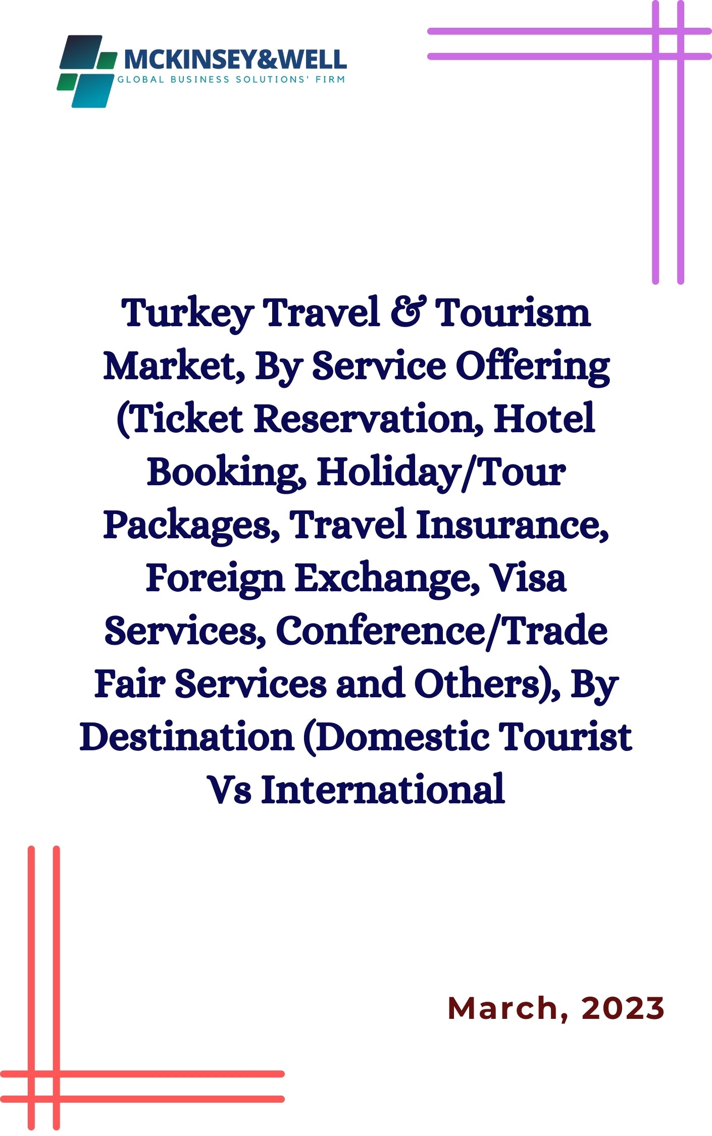 Turkey Travel & Tourism Market, By Service Offering (Ticket Reservation, Hotel Booking, Holiday/Tour Packages, Travel Insurance, Foreign Exchange, Visa Services, Conference/Trade Fair Services and Others), By Destination (Domestic Tourist Vs International