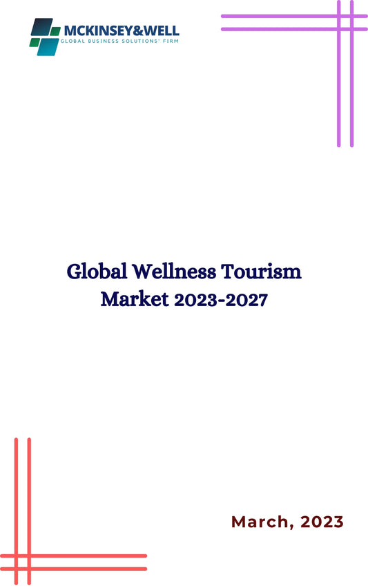 Global Wellness Tourism Market 2023-2027