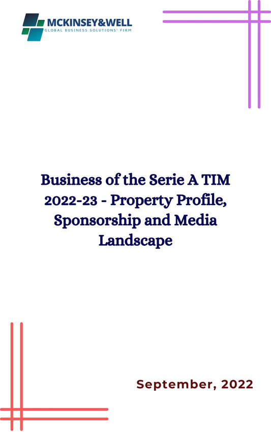 Business of the Serie A TIM 2022-23 - Property Profile, Sponsorship and Media Landscape